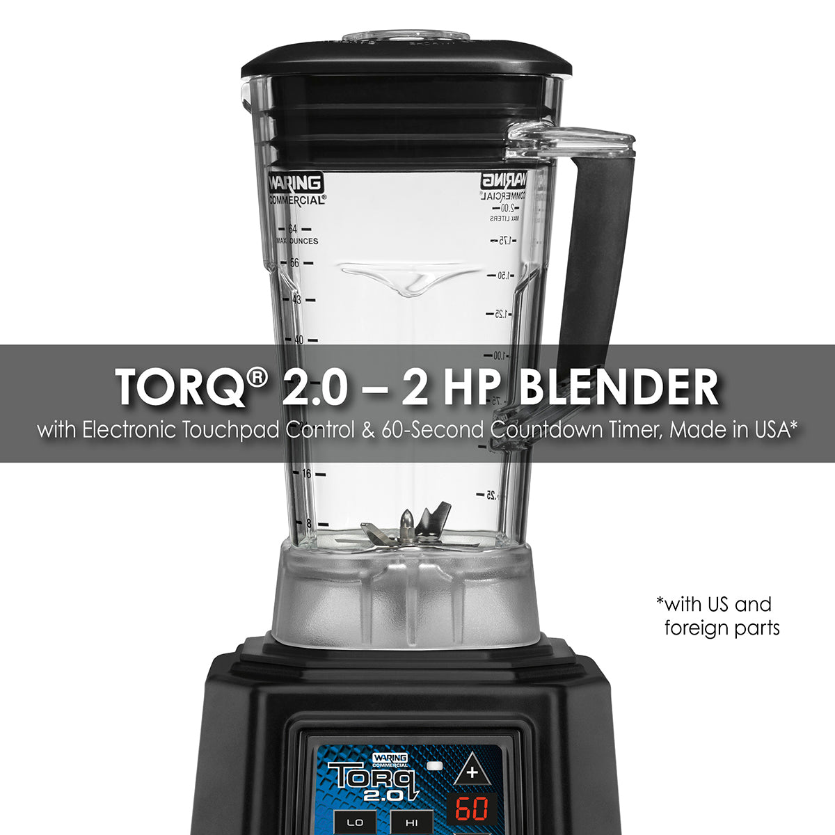 Waring TORQ 2.0 ‚Äì 2 HP BLENDER WITH ELECTRONIC TOUCHPAD CONTROLS, 60-SECOND COUNTDOWN TIMER AND 64 OZ. COPOLYESTER JAR  Model: TBB160P6