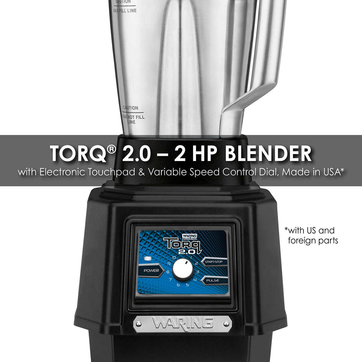 Waring TORQ – 2.0 2 HP BLENDER WITH ELECTRONIC TOUCHPAD, VARIABLE SPEED CONTROL DIAL AND 48 OZ. STAINLESS STEEL JAR  Model: TBB175S4